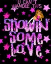 u can't handle this : showing some love