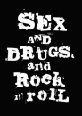 Sex, Drugs And Rock N' Roll