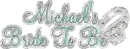 Michael's Bride To Be