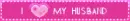 I love my hubby