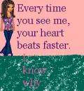 Every time you see me