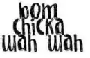 bom chick wah wah 