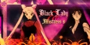 black lady(wicked lady) and mistress nine