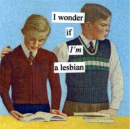 haha lesbian???