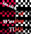 im sick of wasting time