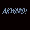 AKWARD!