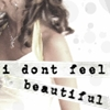 I dont feel beautiful