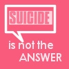 Suicide is not the answer