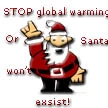 STOP Global Warming or santa won't exsist! 