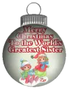 Merry Christmas to the Worlds Greatest Sister