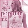 popular as me