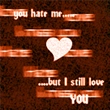 you hate me