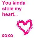 You kinda stole my heart...