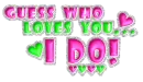 guess who loves you