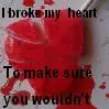 I broke my heart