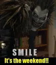 SMILE ... its the weekend