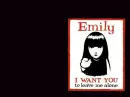 Emily I WANT YOU