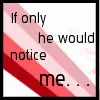 If Only He would notice me