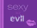 Sexy but evil