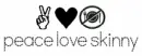 Peace, Love, Skinny.
