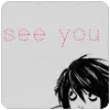 see you- L