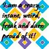 Crazy Insane Weird Freak