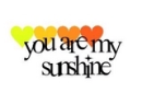 your my sunshine