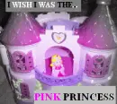 I wish I was the pink princess 2