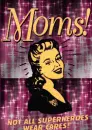 moms=super heroes