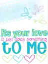 cute kawaii it's your love it just does something to me