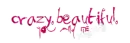 Crazy Beautiful [[HotPink Calligraphy]]