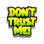 dont trust me