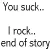 you suck