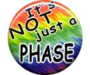 its not just a phase!
