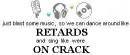 dance like retards