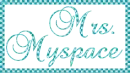 Mrs.Myspace