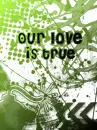 our love is true