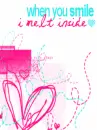 when you smile i melt inside