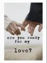 are you ready for my love