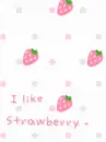 I LIKE STRAWBERRYS