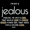 Me? Jealous?