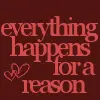 Everything Happens For A Reason