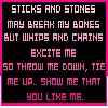 sticks and stones.......