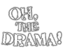 Oh, The Drama!