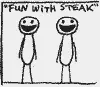 fun with steak