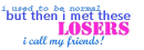 friends = losers