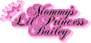Mommy's Lil' Princess Bailey