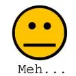 meh