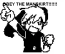 OBEY THE MANSKIRT!
