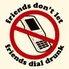 Friends dont let friends drunk dial